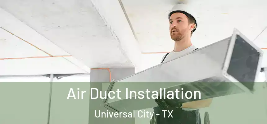  Air Duct Installation Universal City - TX