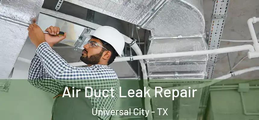 Air Duct Leak Repair Universal City - TX