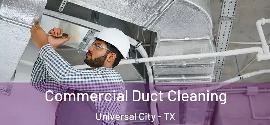  Commercial Duct Cleaning Universal City - TX