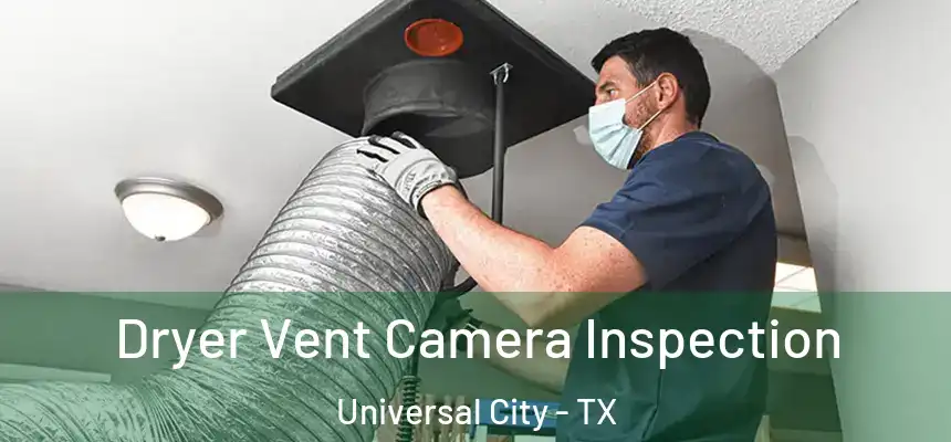  Dryer Vent Camera Inspection Universal City - TX