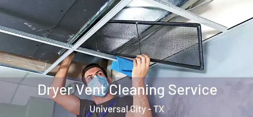  Dryer Vent Cleaning Service Universal City - TX