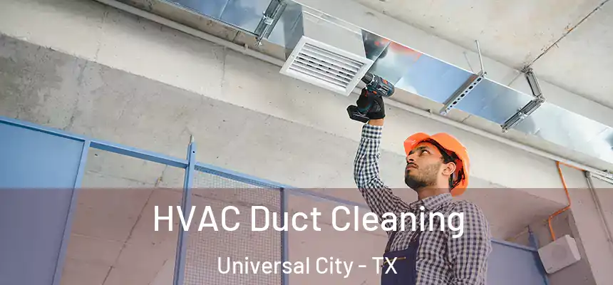  HVAC Duct Cleaning Universal City - TX