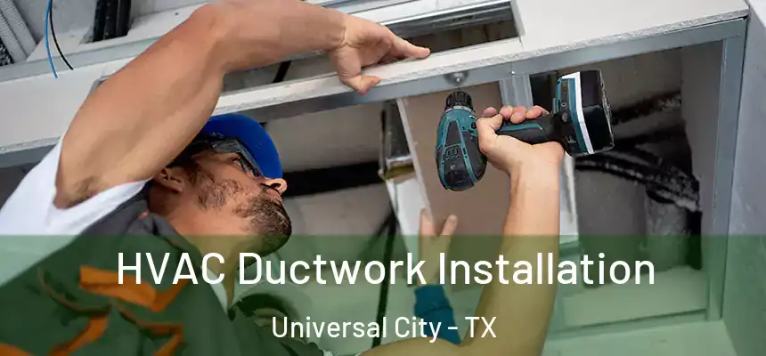  HVAC Ductwork Installation Universal City - TX