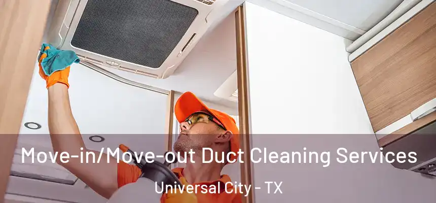  Move-in/Move-out Duct Cleaning Services Universal City - TX