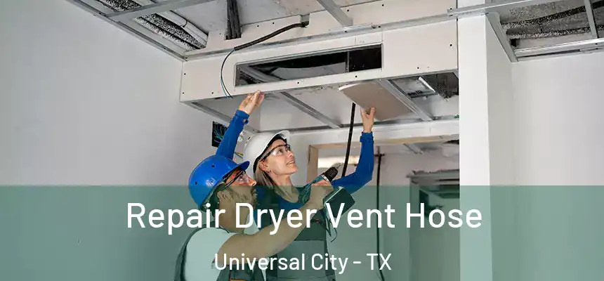  Repair Dryer Vent Hose Universal City - TX